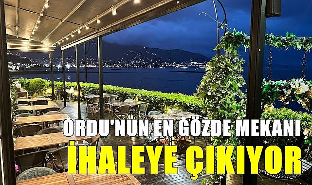 Ordu&#039;nun en gözde mekanı 10 yıllığına kiraya veriliyor