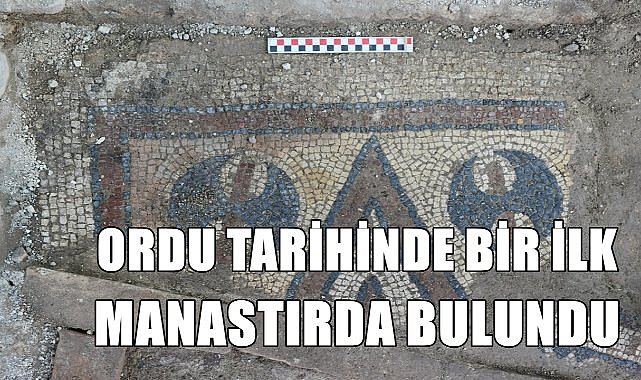 Ordu tarihinde ilk!  Aziz Konstantin ve Helena Manastırı&#039;nda in-situ mozaiğine ulaşıldı