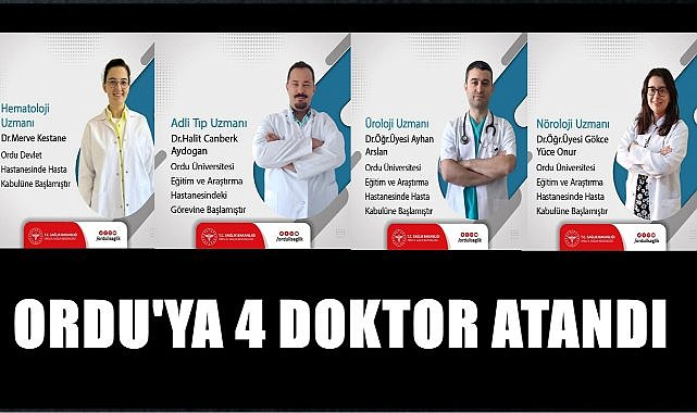 Ordu&#039;ya atanan 4 doktorun branş ve hastaneleri belli oldu