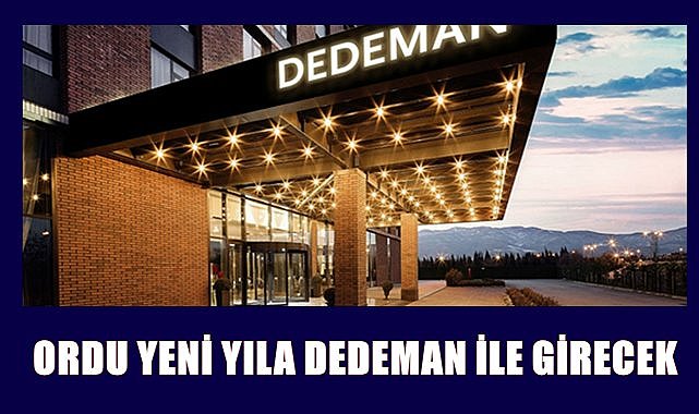 Ordu Yeni Yıla Dedeman Otel&#039;le girecek