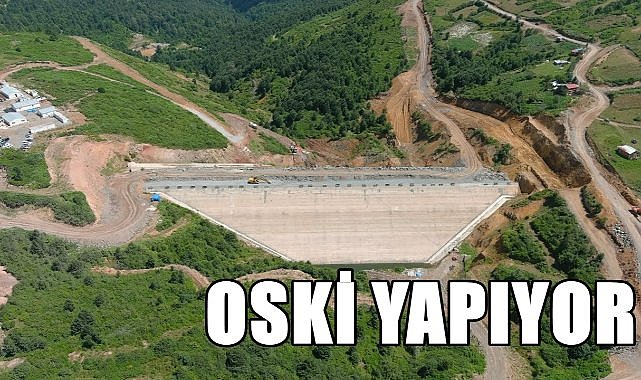 OSKİ O İlçeye İçme suyu Barajı Yapıyor