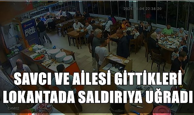 Savcı ve Ailesi Perşembe Yaylası&#039;nda lokantada saldırıya mı uğradı?