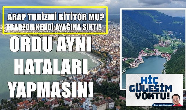 Trabzon&#039;da Arap Turizmi Bitti! Ordu Aynı Hataları Yapar Mı?