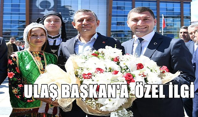 Ulaş Başkan&#039;a &quot;Özel&quot; ilgi