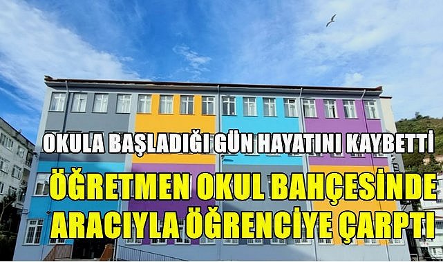Ordu&#039;da 7 Yaşındaki Miray Okula Başladığı Gün Okul Kapısında Hayatını Kaybetti
