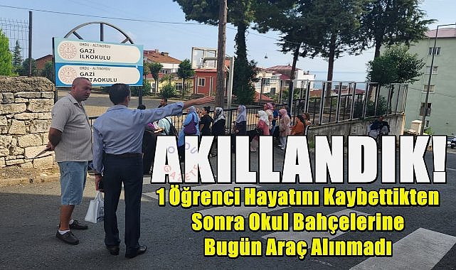 Ordu&#039;da Öğrencinin Ölümünden Sonra Okul Bahçelerine Araç Girişi Yasaklandı!