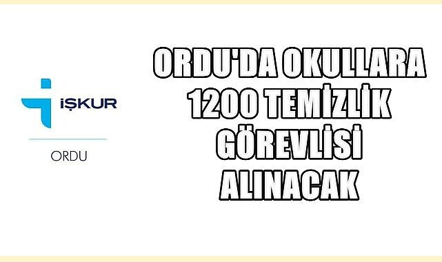 Ordu&#039;da Okullara 1200 Temizlik Görevlisi Alınacak: Başvurular Başladı