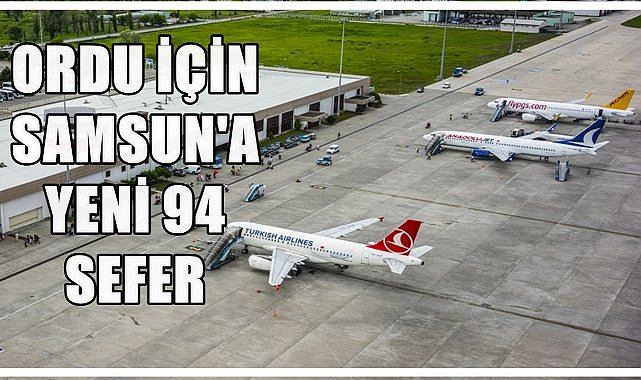 Ordu Giresun Havalimanı&#039;nda uçuşlar 50 gün kapalı; Samsun&#039;a yeni 94 sefer kondu