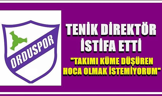 Orduspor Teknik Direktörü İstifa Etti; Takımı Küme Düşüren Hoca Olmak İstemiyorum!