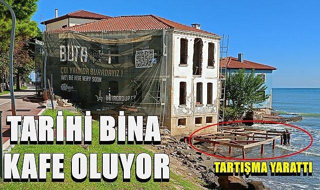 Ünye&#039;de Tescilli Tarihi Konak Kafe Oluyor, Tadilat Çalışması Tartışma Yarattı