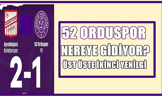 52 Orduspor&#039;da İşler İyi Gitmiyor; Ayvalıkgücü Belediyespor&#039;a da yenildi: 2-1