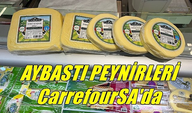Aybastı Peyniri Carrefoursa&#039;da Satışa Sunuldu