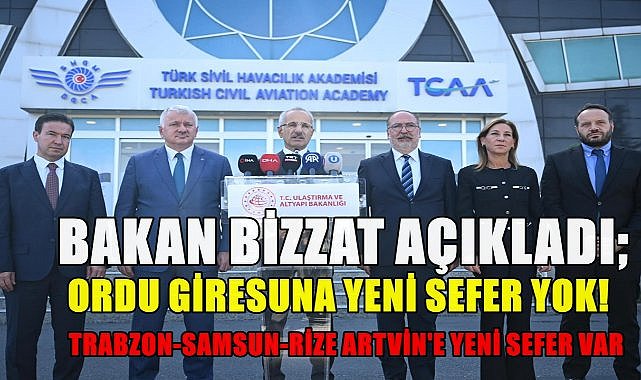 Bakan Uraloğlu Açıkladı; 12 Yeni Uçuş Başlıyor! Ordu Giresun Havalimanı Listede Yok!