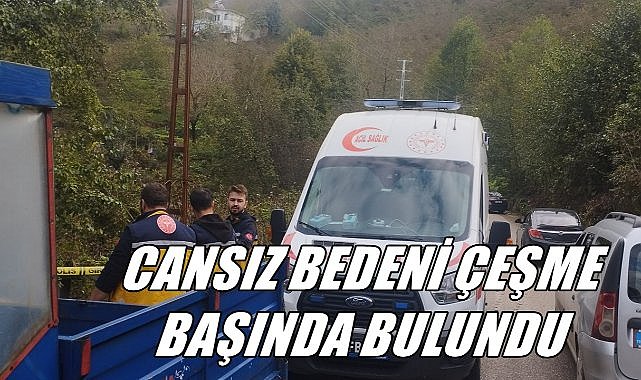 Cansız Bedeni Çeşme Başında Bulundu