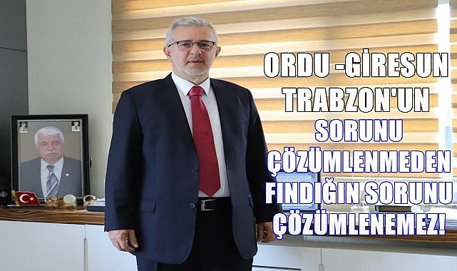 Cem Şenocak; Ordu, Giresun, Trabzon&#039;un Sorunu Çözümlenmeden Fındığın Sorunu Çözümlenemez!