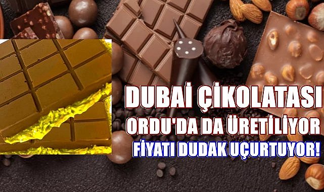Dubai Çikolatası Ordu&#039;da! Ordu&#039;da Üretilen Dubai Çikolatası Kaç TL&#039;den Satılıyor?