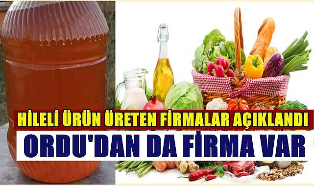 Hileli ve Taklit Ürün Üreten Firmalar Açıklandı; Listede Ordu&#039;dan da Firma Var