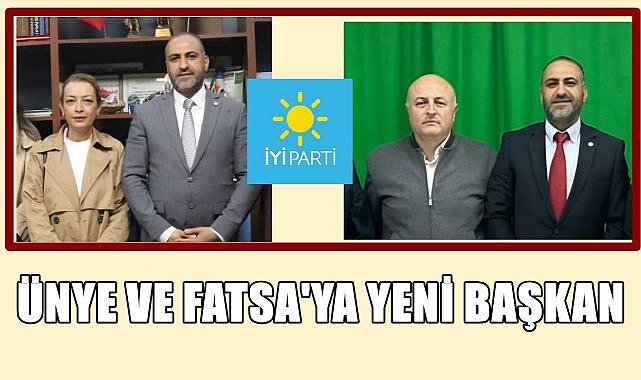 İYİ Parti Ünye ve Fatsa İlçe Başkanlıklarına Yeni Atama Yapıldı
