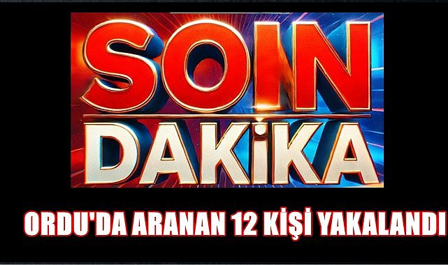 Ordu&#039;da Aranan 12 Kişi Yakalandı