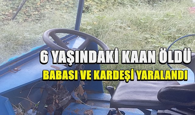 Ordu&#039;da Kaza; 6 Yaşındaki Kaan Öldü, Babası ile Kardeşi Yaralandı