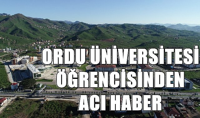 Ordu Üniversitesi Öğrencisinden Acı Haber