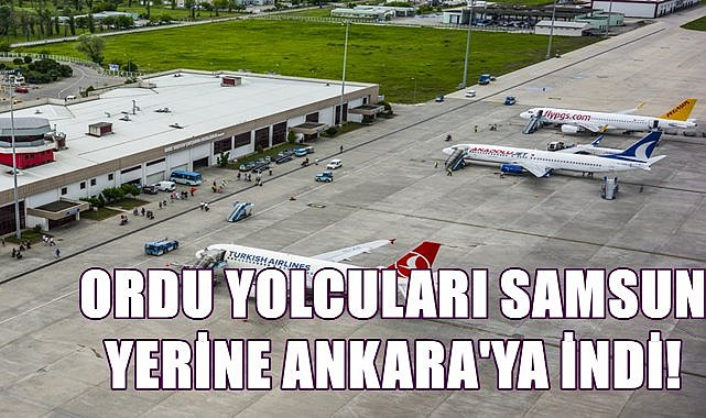 Ordu Yolcularının da Yer Aldığı Uçak Samsun Yerine Ankara&#039;ya İndi