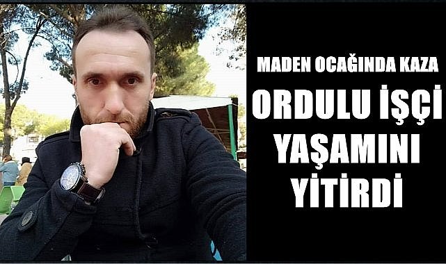 Soma&#039;da Maden Ocağında Kazada Ordulu İşçi Adem Balta Hayatını Kaybetti