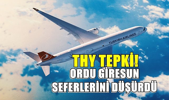 THY&#039;den Ordu Giresun&#039;a Şok Haber! Sefer Sayılarını Düşürdü