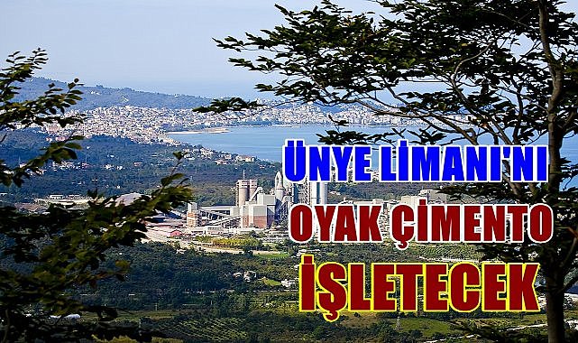 Ünye Limanı&#039;nı OYAK Çimento İşletecek