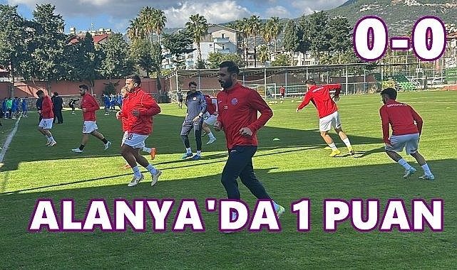 52 Orduspor Alanya Deplasmanından 1 Puanla Dönüyor