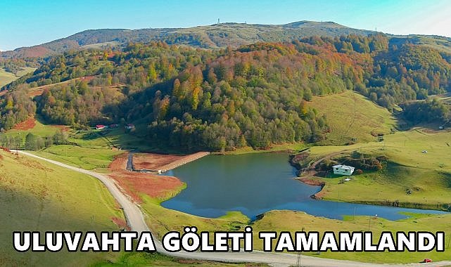 Gölköy Uluvahta Göleti Tamamlandı