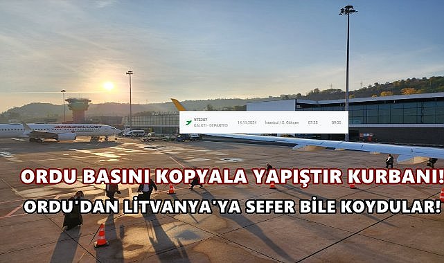 Ordu Basını Kopyala Yapıştır Kurbanı; Ordu&#039;dan Litvanya&#039;ya Uçak Seferi Koydu!