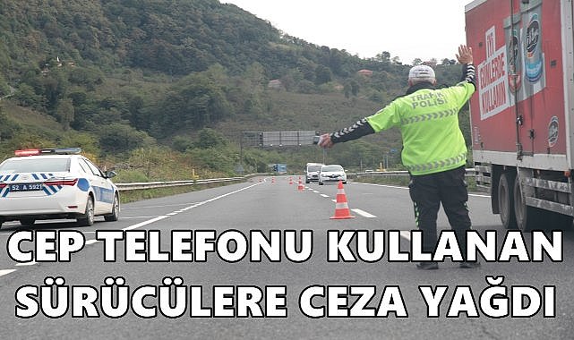 Ordu&#039;da Cep Telefonu İle Konuşan Sürücülere Ceza Yağdı!