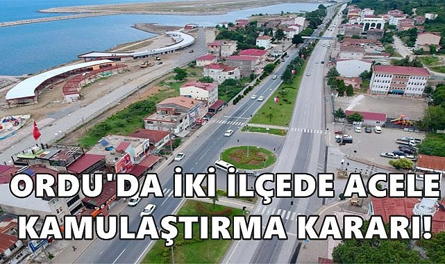 Ordu&#039;da İki İlçede Acele Kamulaştırma Kararı Resmi Gazete&#039;de