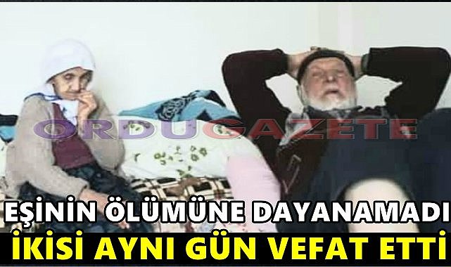 Ordu&#039;da Teke Çiftini Ölüm Bile Ayıramadı; 5 Saat Arayla Vefat Ettiler