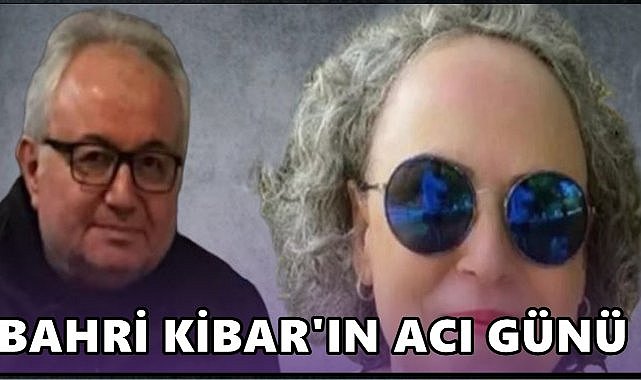 Ordu Eski Milletvekili Bahri Kibar&#039;ın Acı Günü