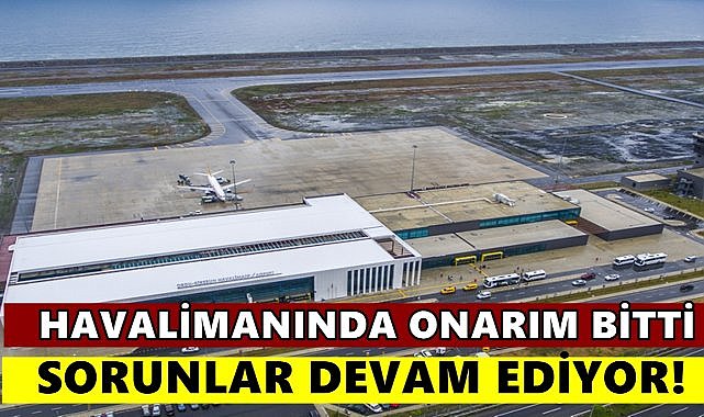 Ordu Giresun Havalimanı&#039;nda Onarım Bitti, Sorunlar Devam EDiyor!