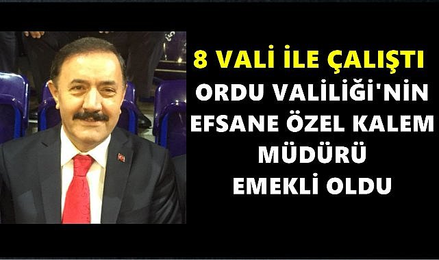 Ordu Valiliğinin Efsane Özel Kalem Müdürü Nurettin Karaman Emekli Oldu