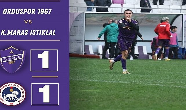 Orduspor 1967 Kahramanmaraş İstiklalspor Maç Sonucu: 1-1