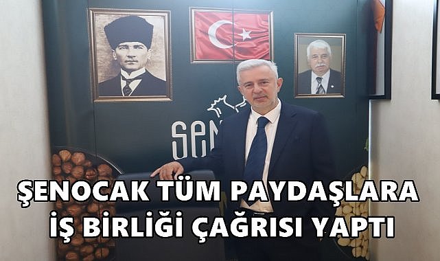 Şenocak, Fındık İçin Tüm Paydaşlara İş Birliği Çağrısı Yaptı