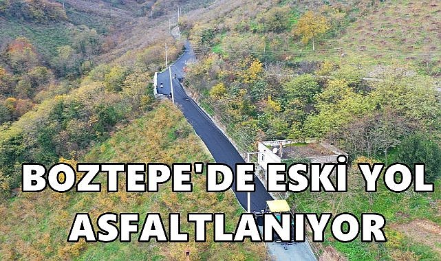 Boztepe&#039;de Eski Yola Dokunuş; Büyükşehir Asfaltlıyor