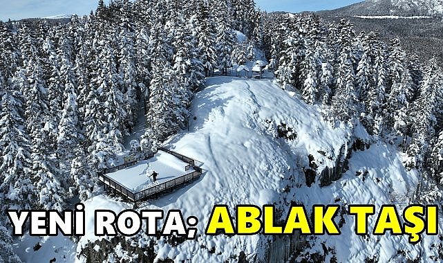 Doğanın Zirvesinde Yeni Bir Durak; Ablak Taşı Seyir Terası