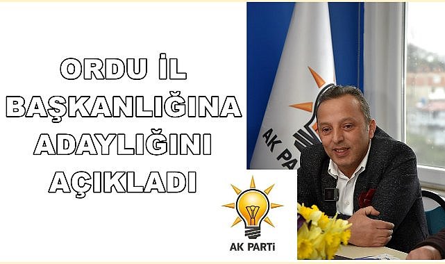 İdris Altunel AK Parti Ordu İl Başkanlığına Adaylığını Açıkladı