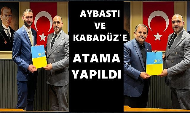 İYİ Parti Kabadüz ve Aybastı&#039;ya Yeni İlçe Başkanı Atadı