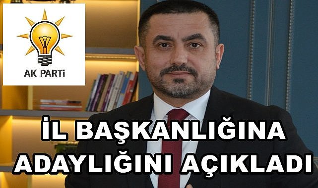 Kadem Adalı AK Parti İl Başkanlığına Aday Oldu