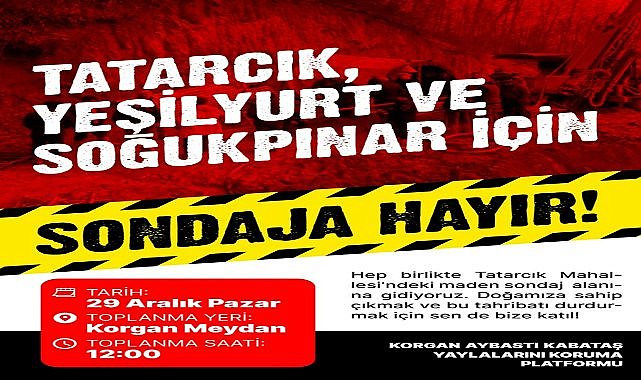 Korgan&#039;da Çevre İçin Büyük Yürüyüş; Sondaj Alanına Yürüyecekler