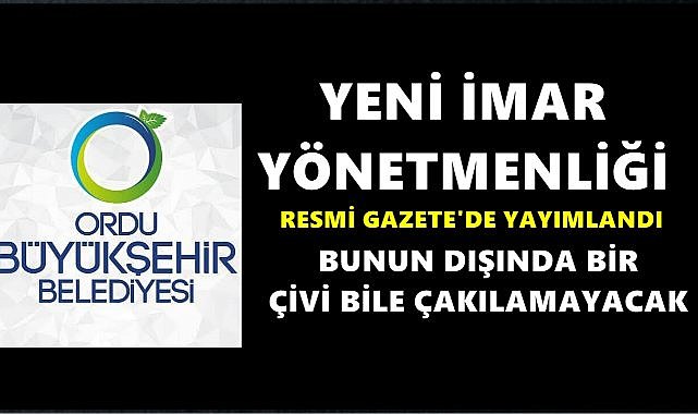 Ordu Büyükşehir Belediyesi Yeni İmar Yönetmenliği Resmi Gazete&#039;de; İnşaatlar Buna Göre Yapılacak