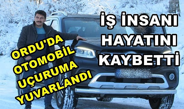 Ordu&#039;da otomobil şarampole yuvarlandı; İş İnsanı Hayatını Yitirdi