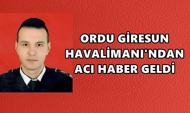 Ordu Giresun Havalimanı&#039;nda Kalp Krizi Geçiren Güvenlik Görevlisi Yaşamını Kaybetti