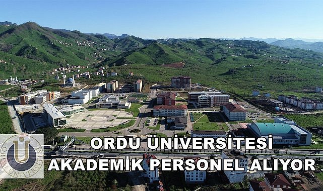 Ordu Üniversitesi&#039;nde Fakülte ve Meslek Yüksekokullarına Akademik Personel Alınacak